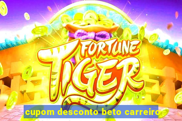 cupom desconto beto carreiro